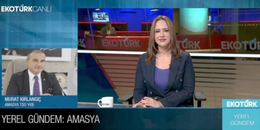 ATSO Başkanı Kırlangıç Ekotürk'te Amasya Ekonomisini Anlattı