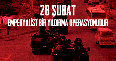 28 Şubat Post-Modern Darbesini 25. Yılında Bir Kez Daha Kınıyoruz