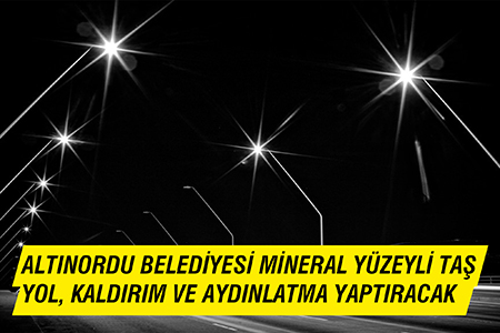 Altınordu Belediyesi Mineral Yüzeyli Taş Yol, Kaldırım Ve Aydınlatma Yaptıracak