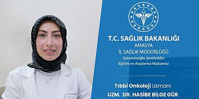 Amasya’da Tıbbi Onkoloji Uzmanı Hasta Kabulüne Başladı