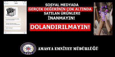 Amasya Emniyeti Uyardı; “İnternetten Ürün Alırken Dikkatli Olun!”
