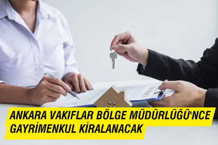 Ankara Vakıflar Bölge Müdürlüğü’nce Gayrimenkul Kiralanacak