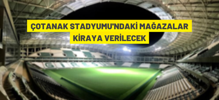 Çotanak Stadyumu’ndaki Mağazalar Kiraya Veriliyor
