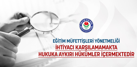Eğitim Müfettişleri Yönetmeliği Yeni Hâliyle Amacına Uygun Değildir