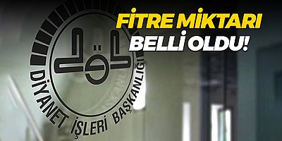 Fitre Miktarı Belli Oldu