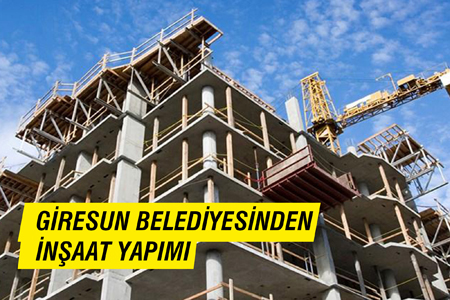 Giresun Belediyesinden İnşaat Yapımı