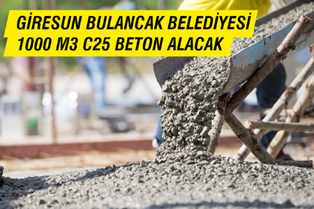 Giresun Bulancak Belediyesi 1000 M3 C25 Beton Alacak