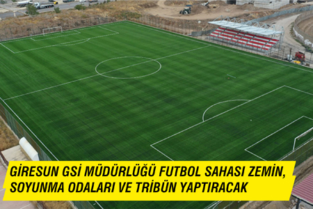 Giresun Gsi Müdürlüğü Futbol Sahası Zemin, Soyunma Odaları Ve Tribün Yaptıracak