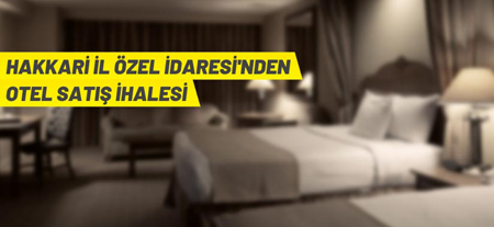 Hakkari’de Otel Satış İhalesi