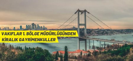 İstanbul’da Vakıf Taşınmazları Kiraya Verilecek