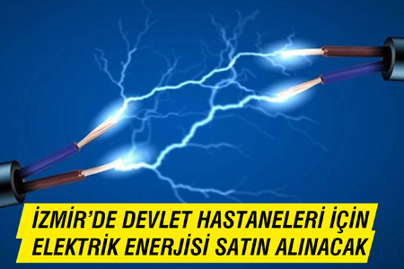 İzmirde Devlet Hastaneleri İçin Elektrik Enerjisi Satın Alınacak