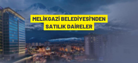 Melikgazi Belediye Başkanlığı’ndan Daire Satış İhalesi