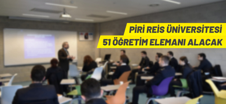 Piri Reis Üniversitesi 51 Öğretim Elemanı Alacak