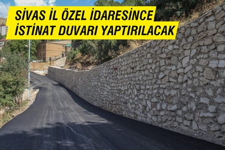 Sivas İl Özel İdaresince İstinat Duvarı Yaptırılacak