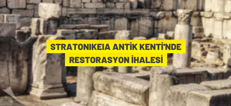 Stratonikeia Antik Kenti’ndeki Restorasyon İhalesi
