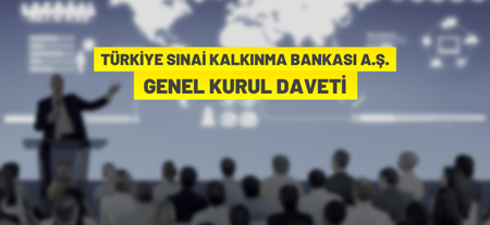 Türkiye Sınai Kalkınma Bankası A.ş. Olağan Genel Kurulu Toplanıyor