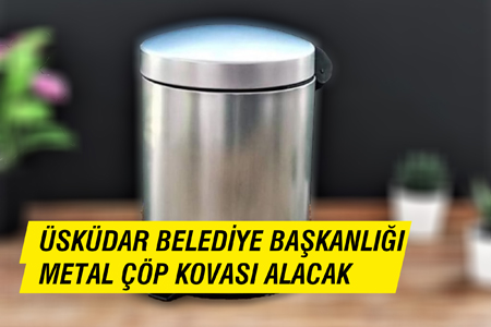 Üsküdar Belediye Başkanlığı Metal Çöp Kovası Alacak